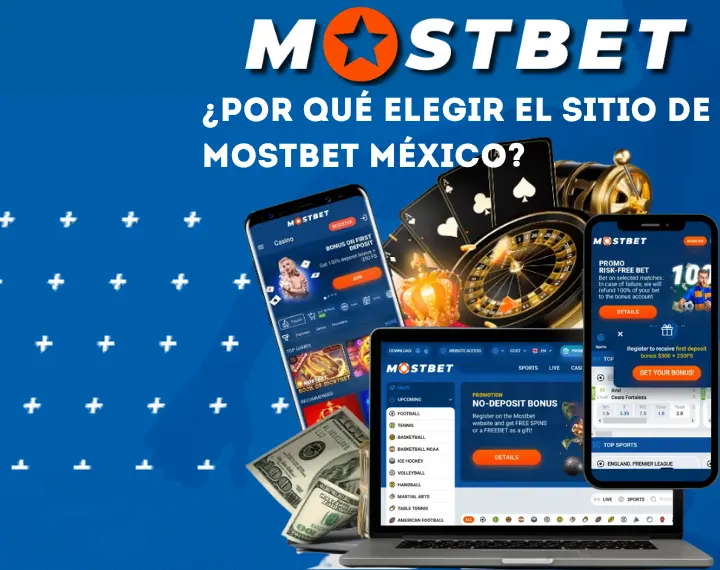 ¿Por qué elegir el sitio de Mostbet México?